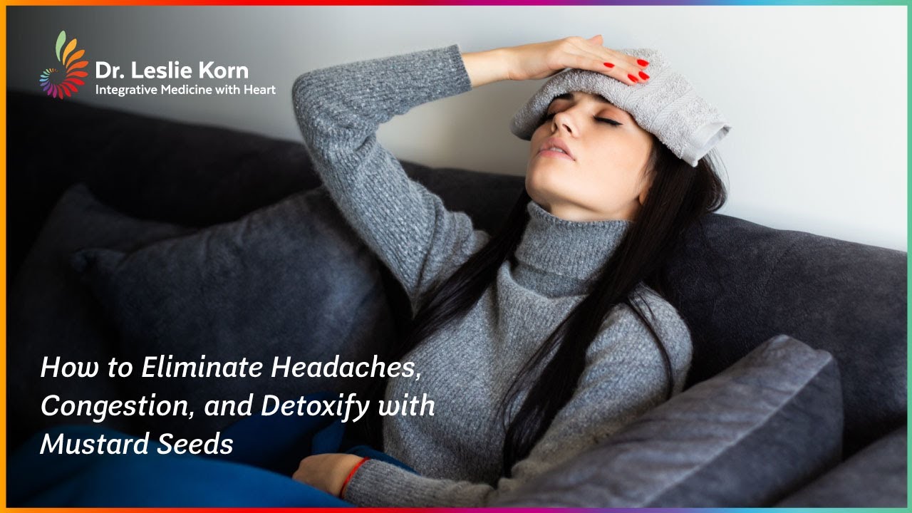How to Eliminate Headaches, Congestion, and Detoxify with Mustard Seeds
